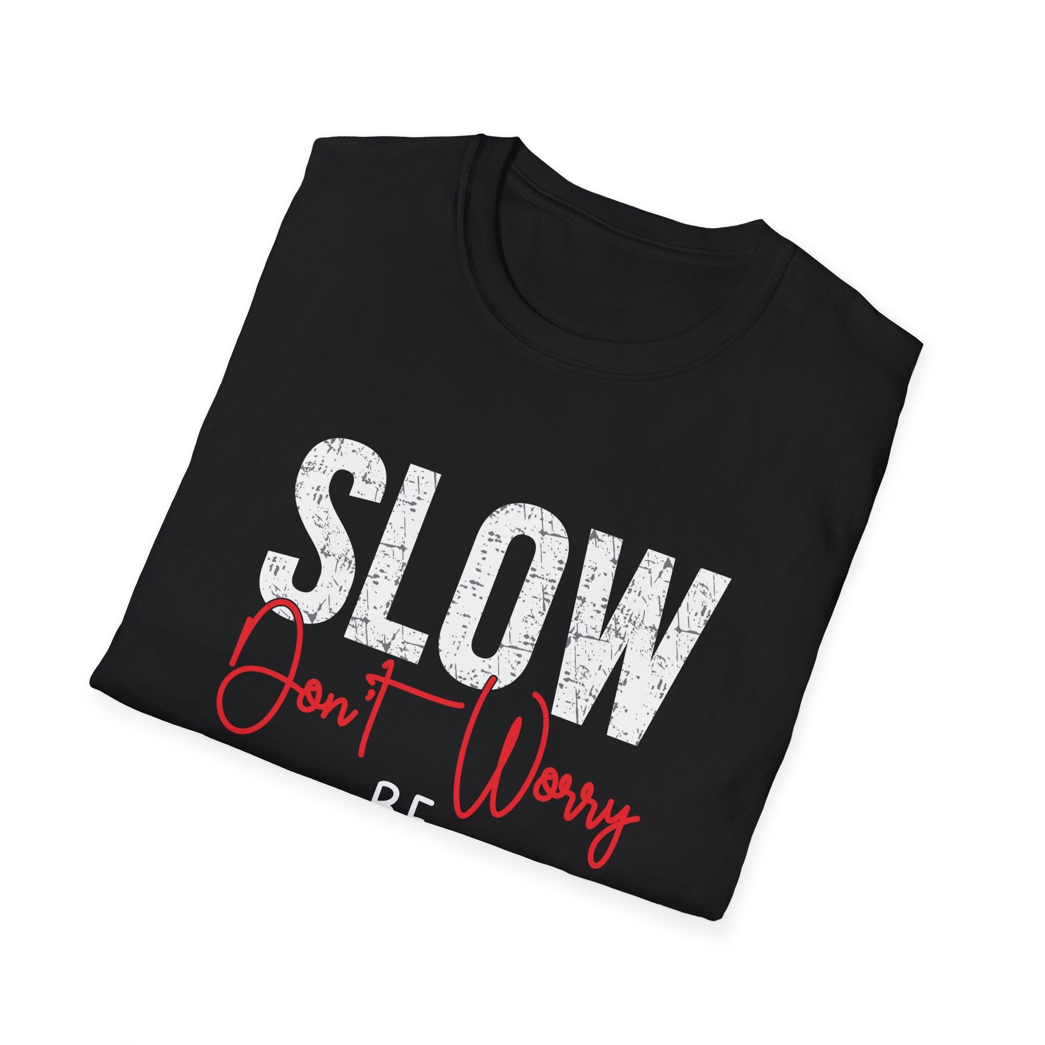 Slow Down Don’t Worry Be Happy Yazılı Regular Fit Tişört – Unisex Günlük Stil