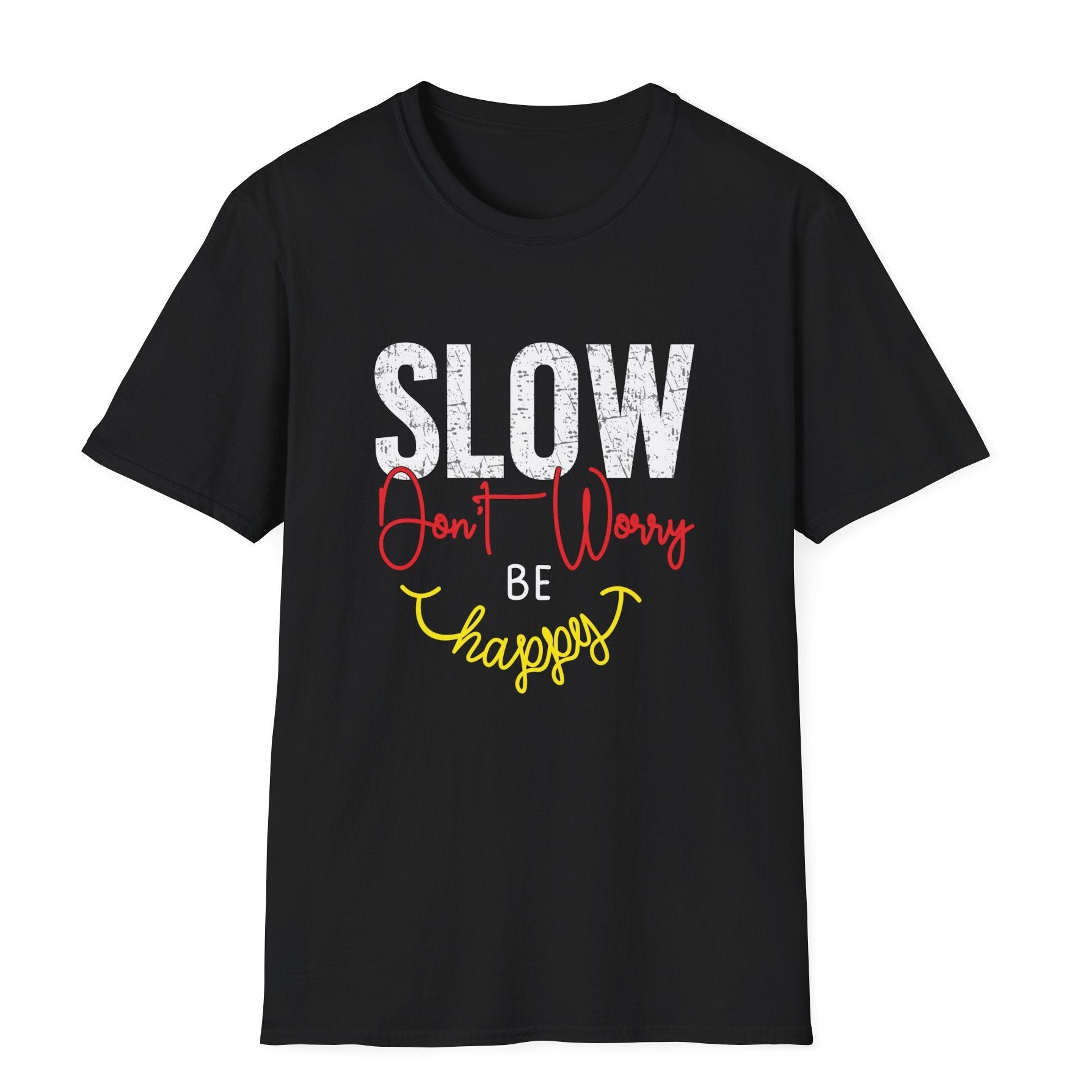 Slow Down Don’t Worry Be Happy Yazılı Regular Fit Tişört – Unisex Günlük Stil