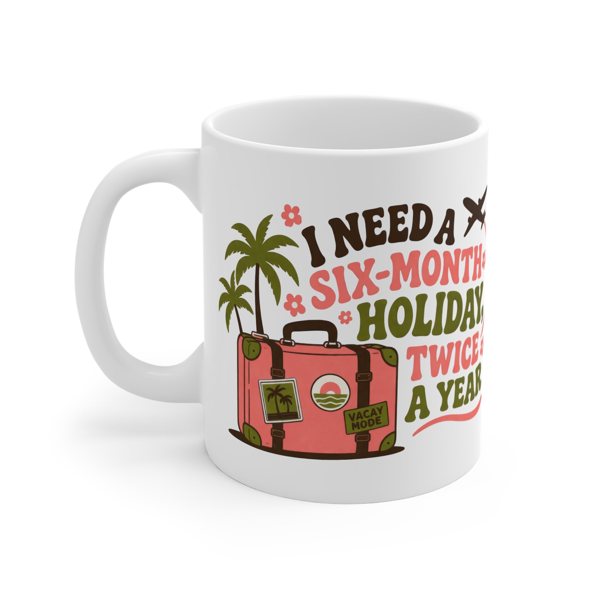 I Need a Six-Month Holiday Twice a Year Porselen Kupa